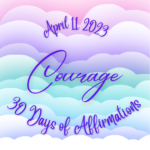 April 11 - Courage