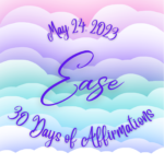 May 24 - Ease