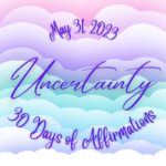 May 31 - Uncertainty