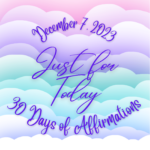 December 7 - Just for Today