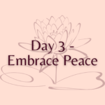 Day 3 - Embrace Peace