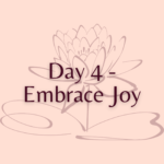 Day 4 - Embrace Joy