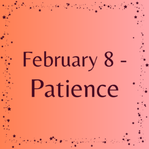 February 8th Affirmations - Patience