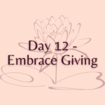 Day 12 - Embrace Giving