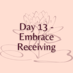 Day 13 - Embrace Receiving