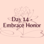 Day 14 - Embrace Honor