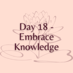 Day 18 - Embrace Knowledge