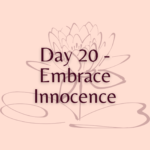 Day 20 - Embrace Innocence