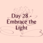 Day 28 - Embrace the Light