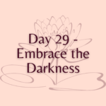 Day 29 - Embrace the Darkness